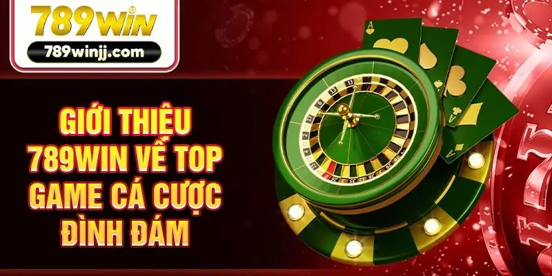 Giới thiệu 789win về top game cá cược đình đám